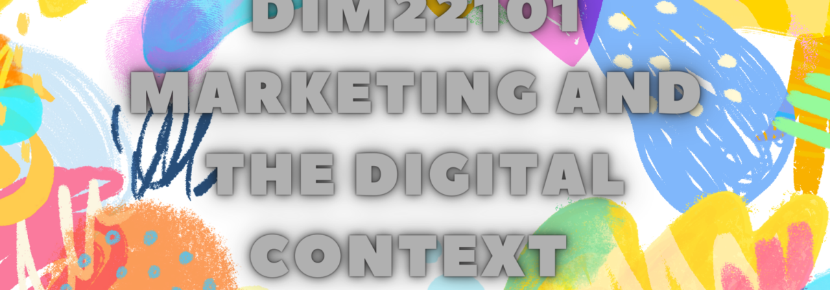 DIM22101 Marketing and the Digital Context